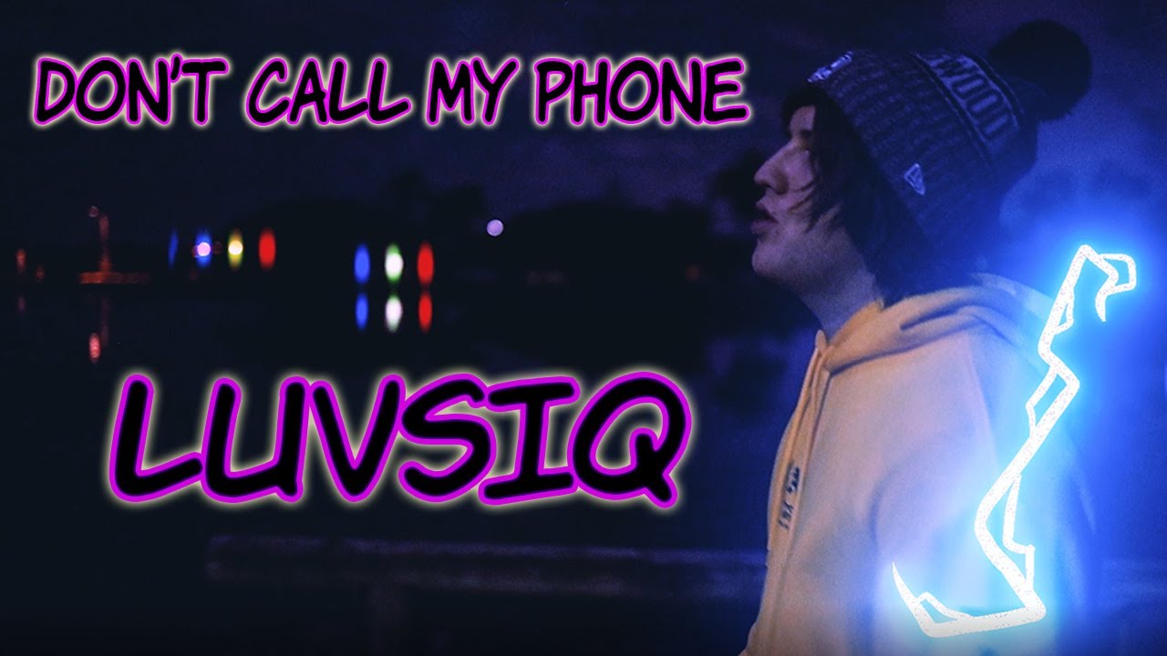 DON'T CALL MY PHONE - LUVSIQ