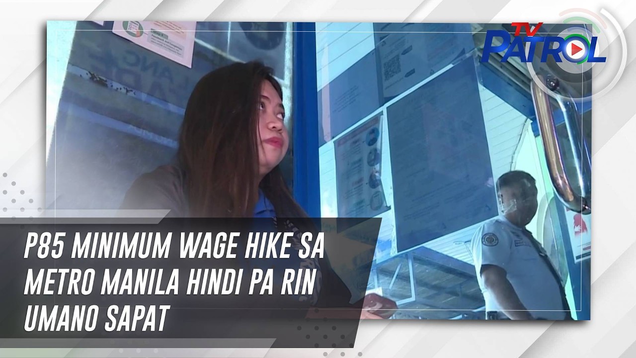 P85 minimum wage hike sa Metro Manila hindi pa rin umano sapat | TV Patrol