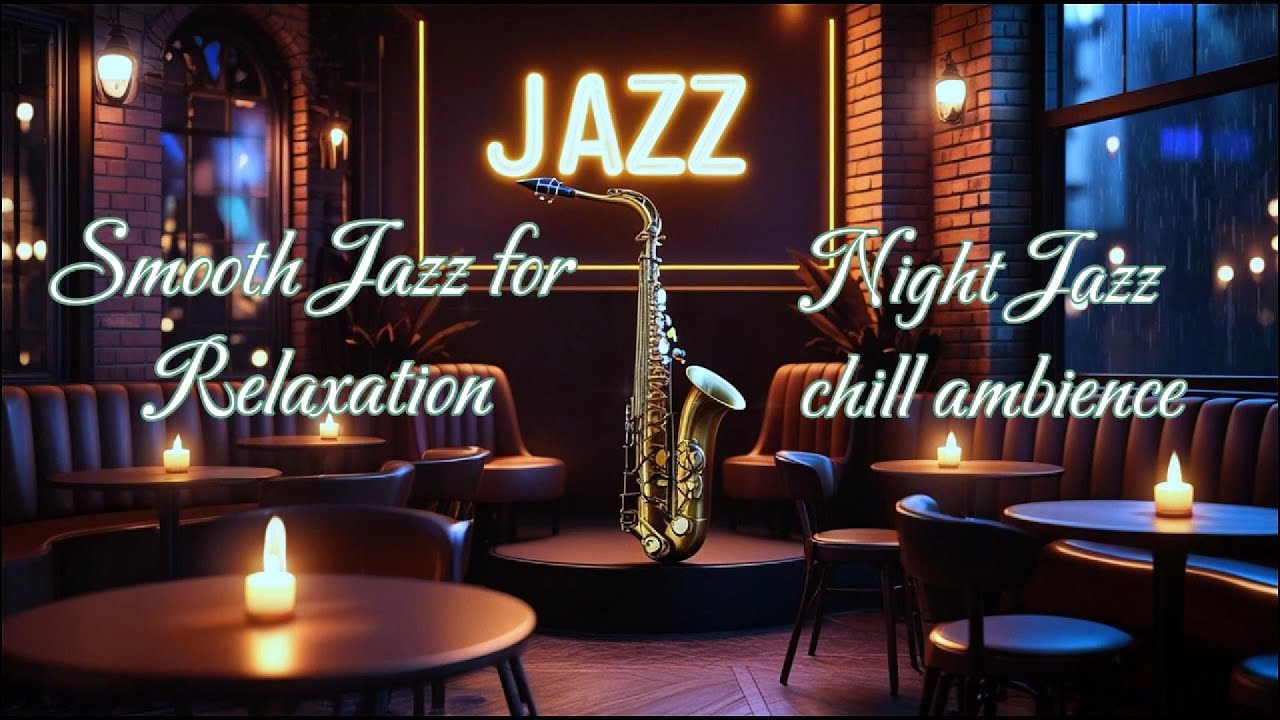 Smooth Jazz for Relaxation | Night Jazz Chill Ambience for Sleep, Work & Stress Relief