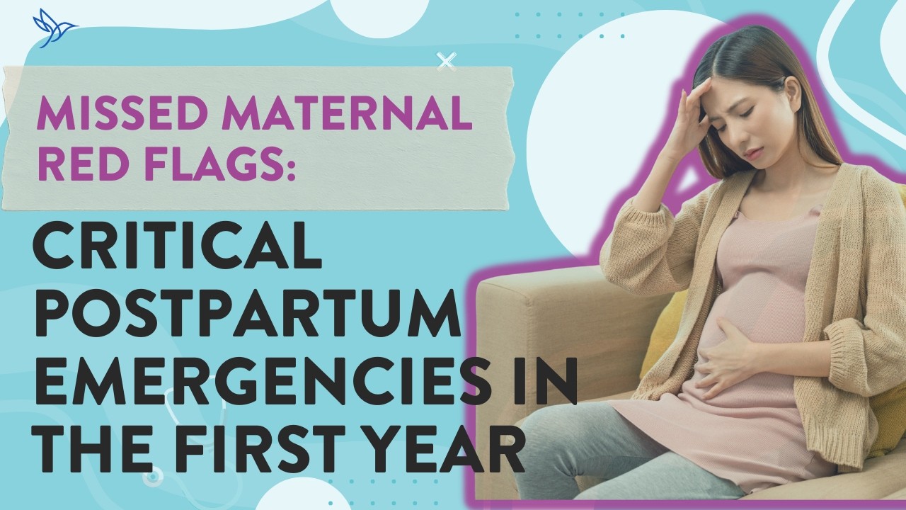 Missed Maternal Red Flags: Critical Postpartum Emergencies in the First Year