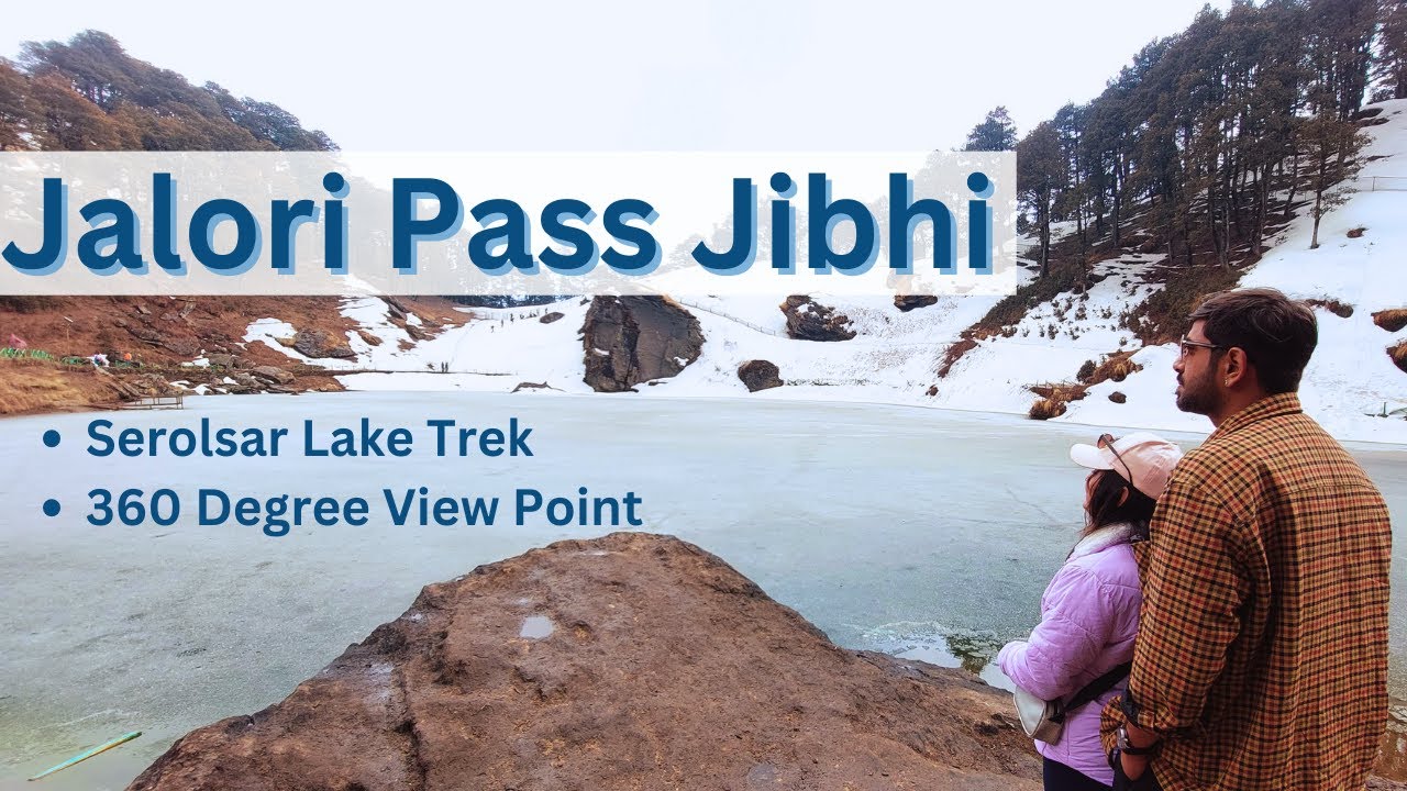 Jalori Pass Jibhi | Jalori Pass to Serolsar Lake Trek | Jibhi Tirthan Valley