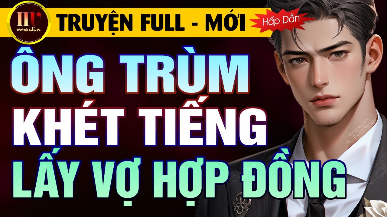#TruyệnFull Ông Trùm Khét Tiếng Lấy Vợ Hợp Đồng | Truyện Ngôn Tình Tổng Tài Hay Mới Nhất MC Hạ Vũ