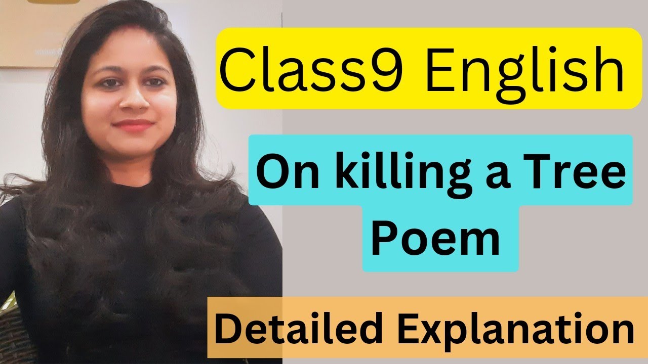 Class 9th on killing a Tree poem full explanation हिंदी में