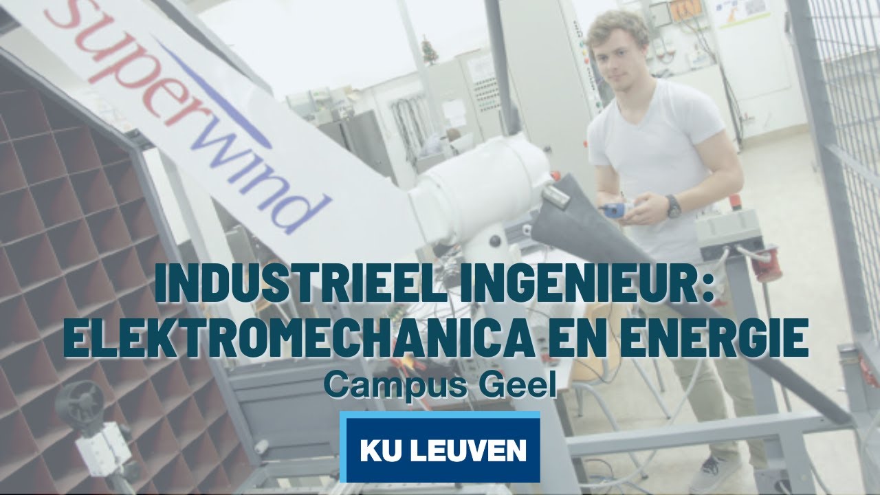 Industrieel ingenieur - Elektromechanica en Energie aan KU Leuven Campus Geel