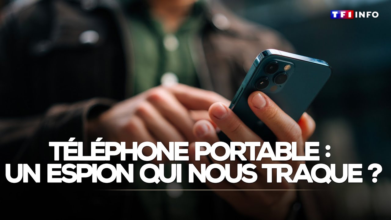 Enquête - Téléphone portable : un espion qui nous traque ?｜TF1 INFO