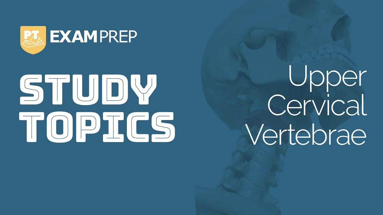 Study Topics: Upper Cervical Vertebrae