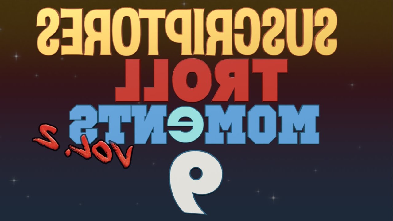 SEMANA 9 9 9 9 | SUSCRIPTORES TROLL MOMENTS (Vol.2)