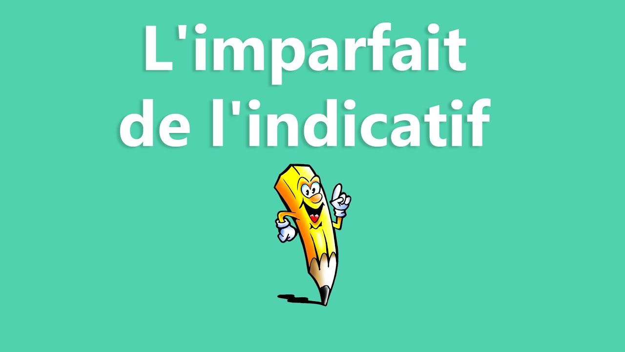 L'imparfait de l'indicatif - La conjugaison