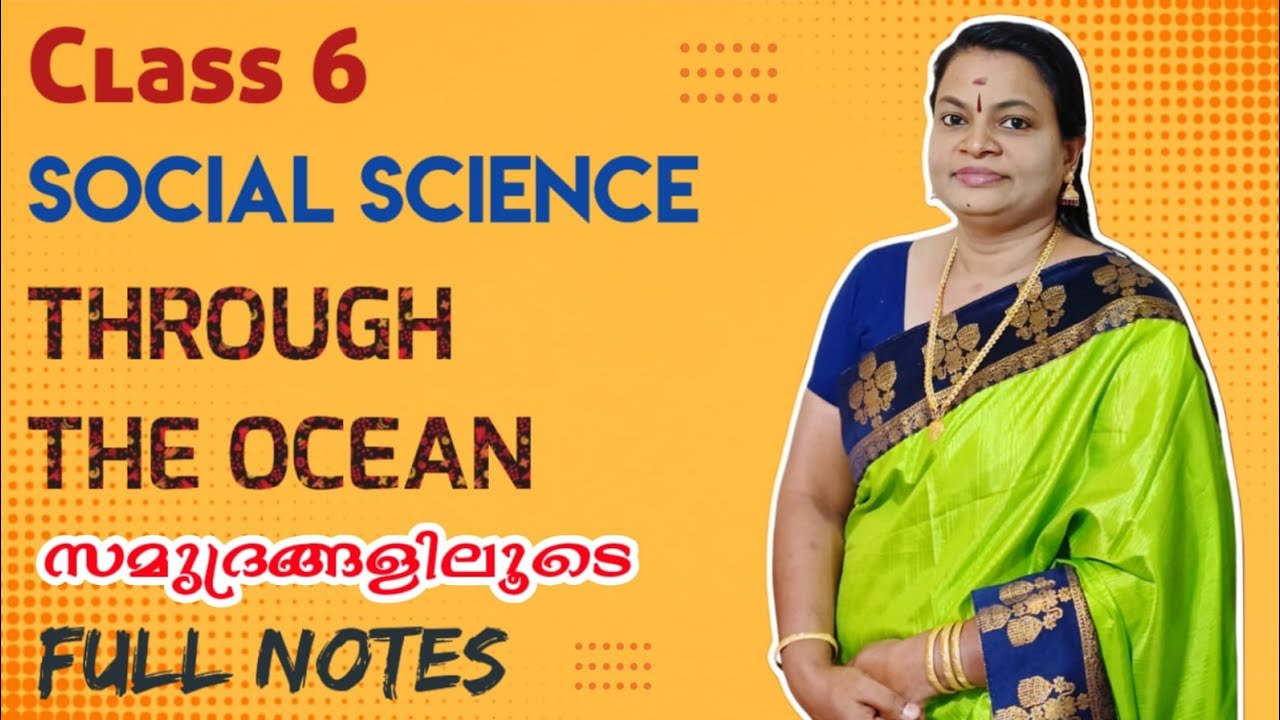 CLASS 6 SOCIAL SCIENCE CHAPTER 10 THROUGH THE OCEANS സമുദ്രങ്ങളിലൂടെ FULL NOTES 