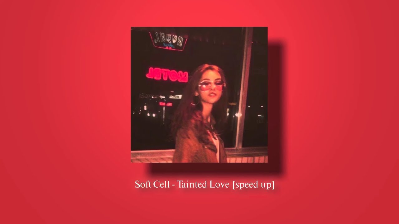 Soft Cell - Tainted Love [speed up]
