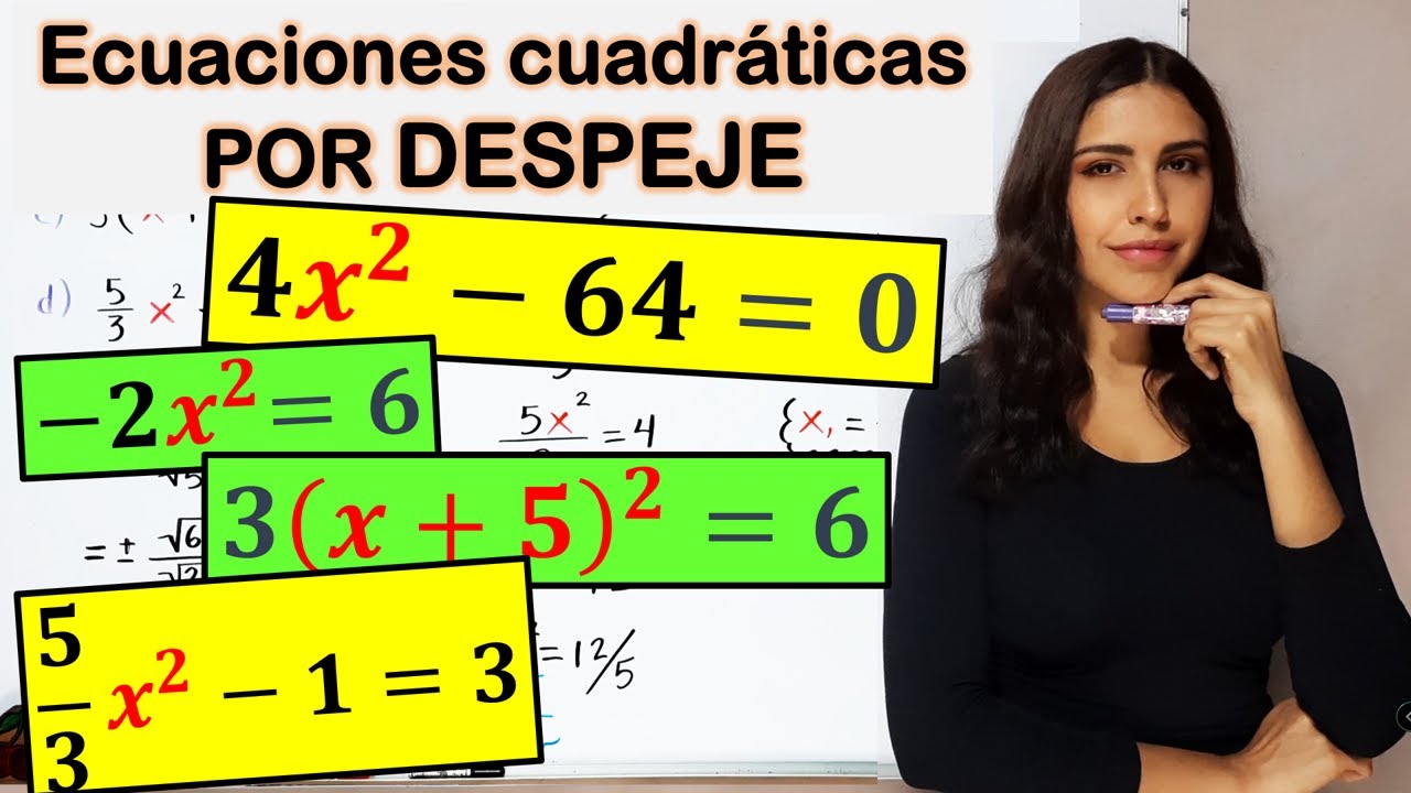 Ecuaciones cuadráticas POR DESPEJE - ecuaciones de segundo grado incompletas puras