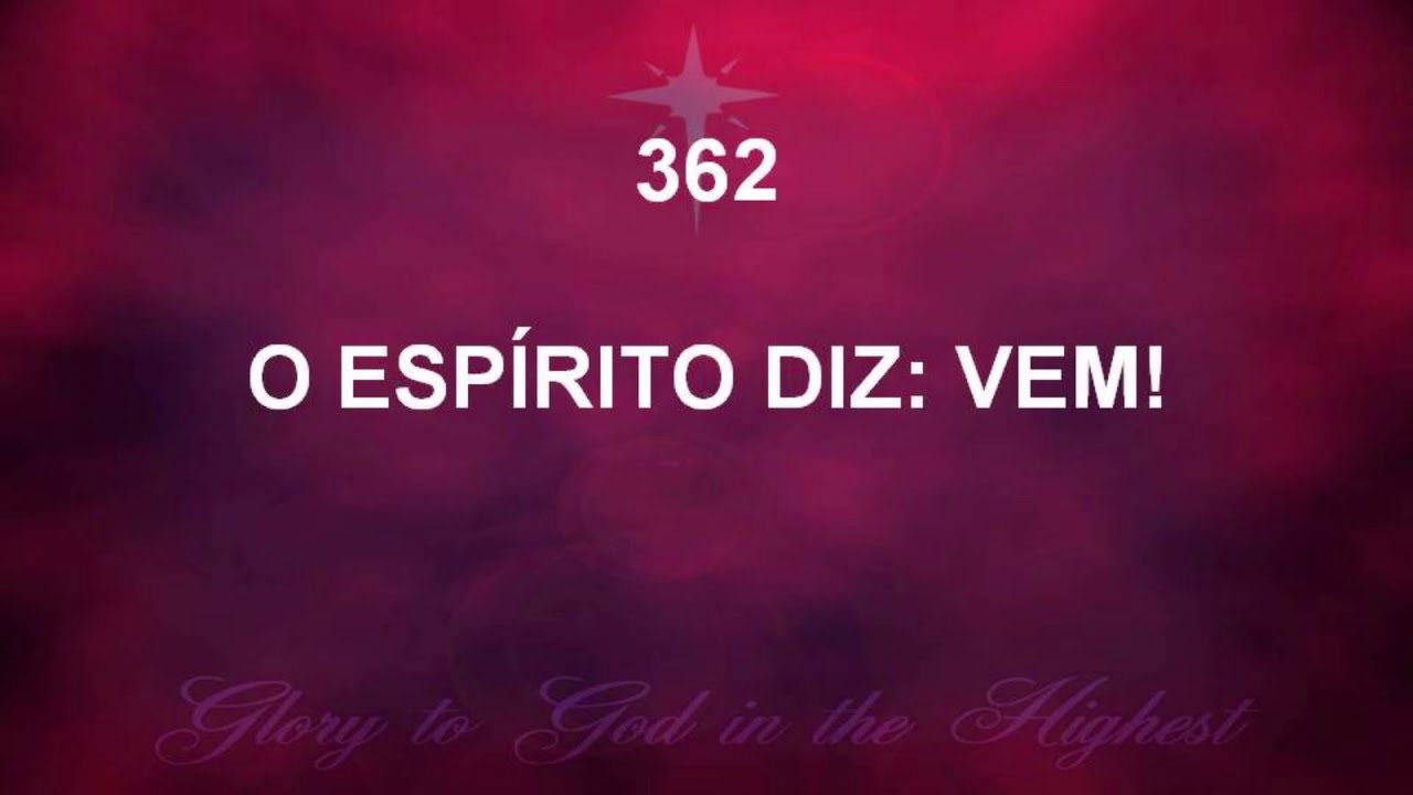 Harpa Cristã 362 - O Espírito Diz: Vem