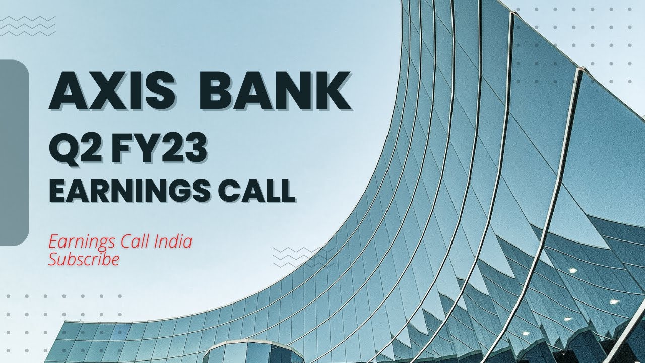 Axis Bank Q2 FY23 Earnings Call I Quarter Ended September 30, 2022 I Earnings Call India