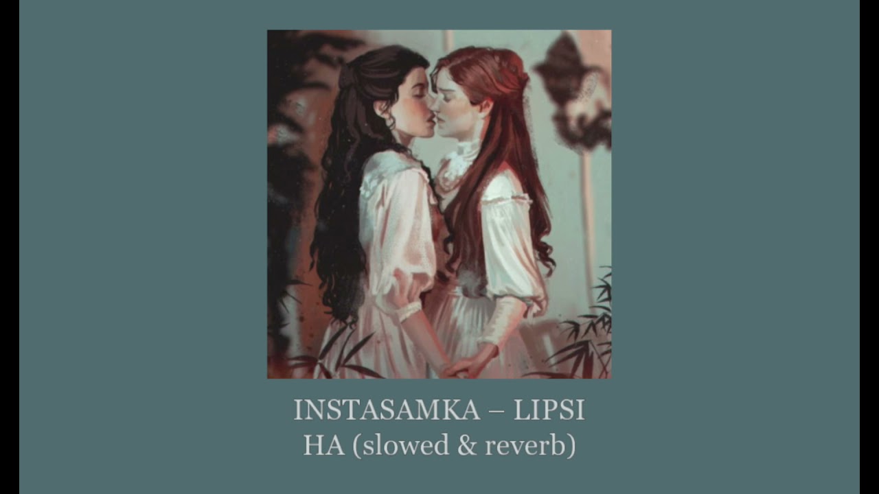 INSTASAMKA – LIPSI HA (slowed & reverb)