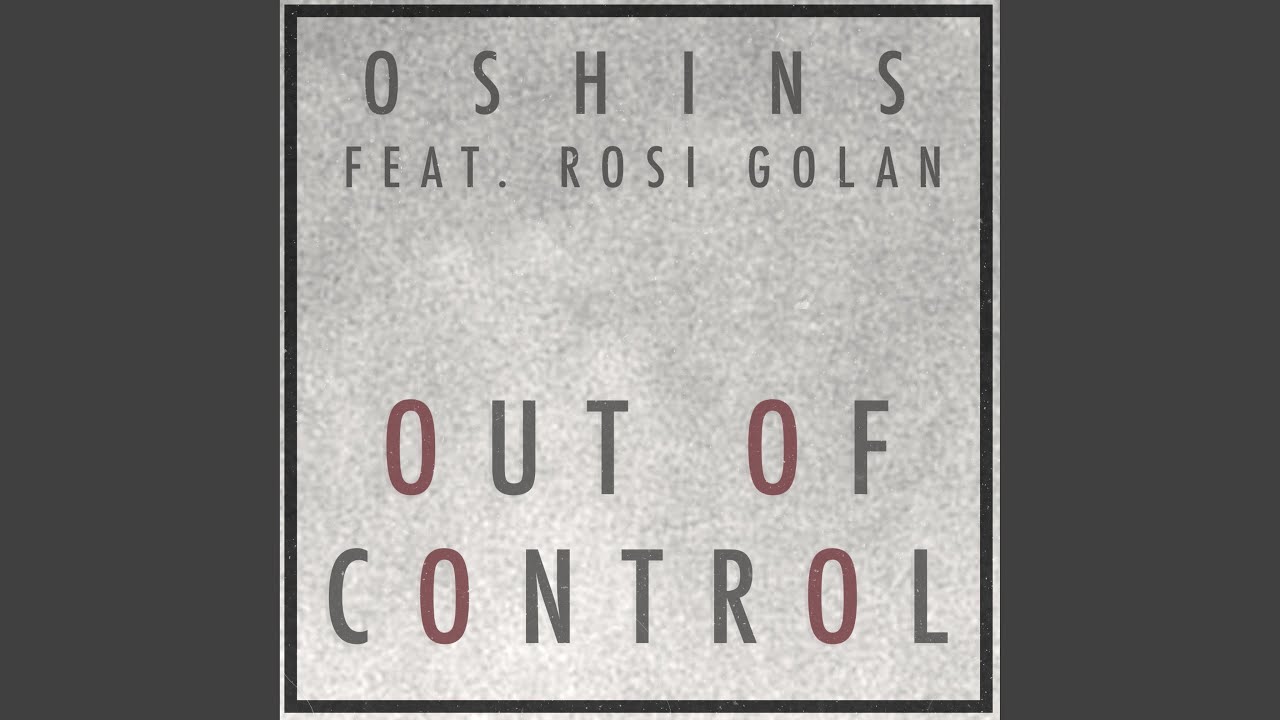 Out of Control (feat. Rosi Golan)