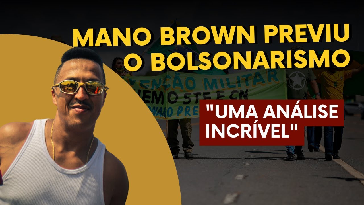 MANO BROWN PREVIU O BOLSONARISMO