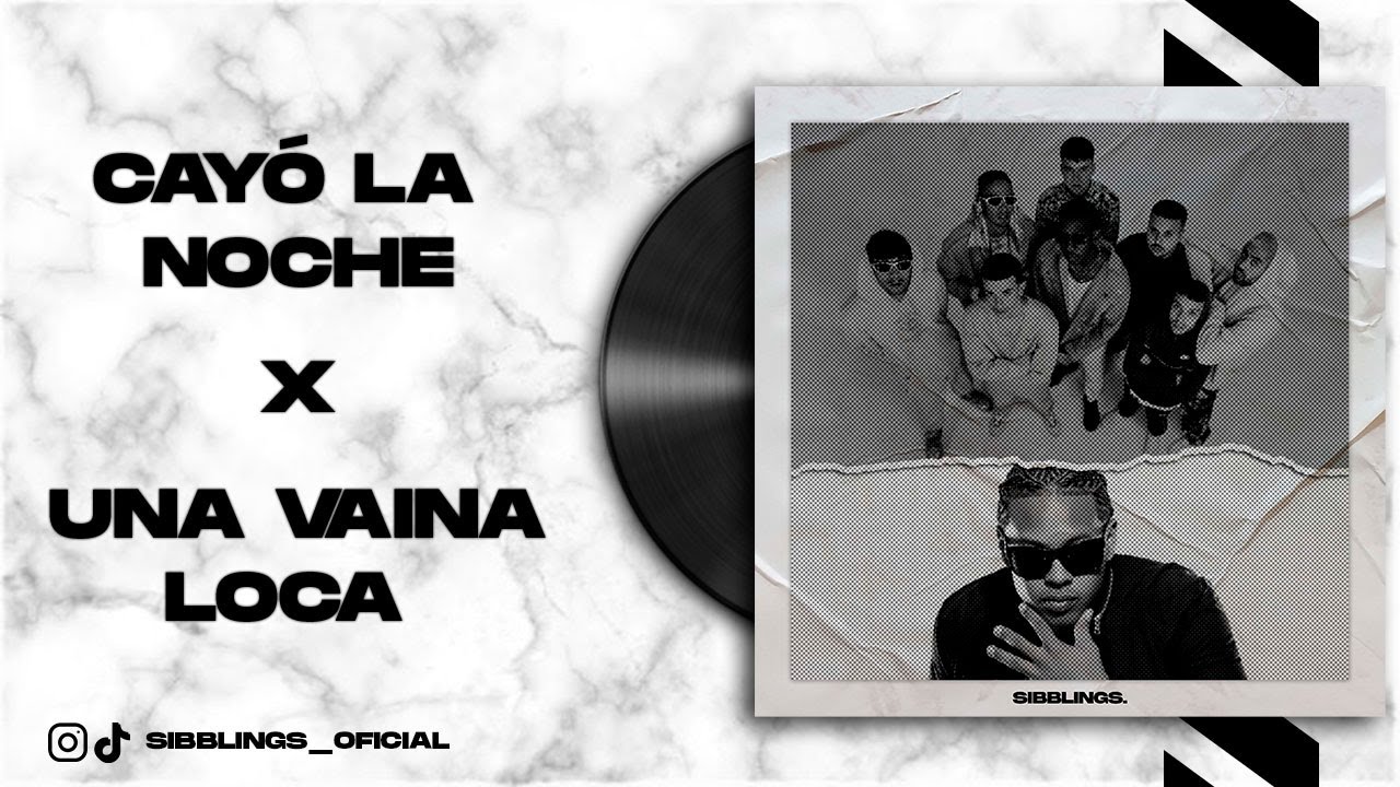 CAYÓ LA NOCHE X VAINA LOCA (SIBBLINGS MASHUP) 🤪🔥
