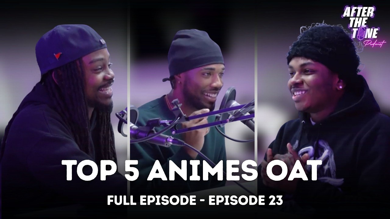 TOP 5 ANIMES OF ALL TIME - AFTER THE TONE PODCAST EP. 23