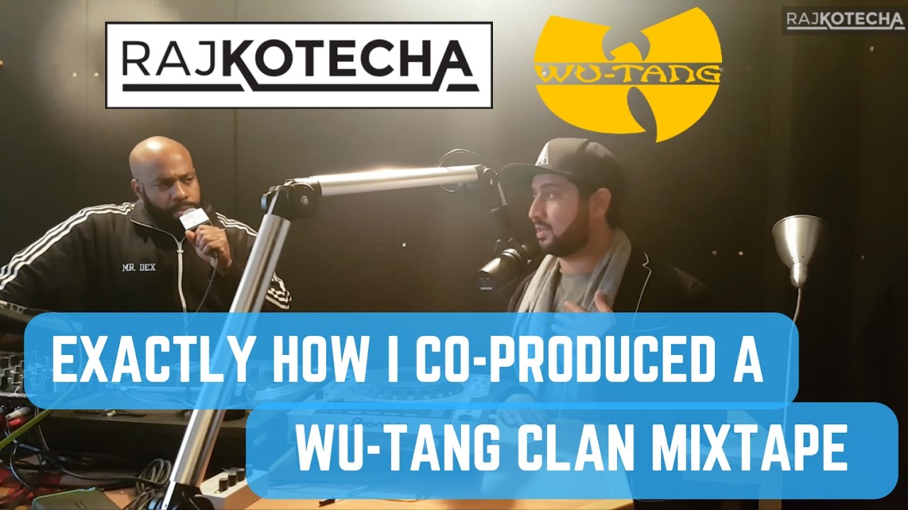 Raj Kotecha x Mr Dex - Co-producing a Wu-Tang Clan Mixtape