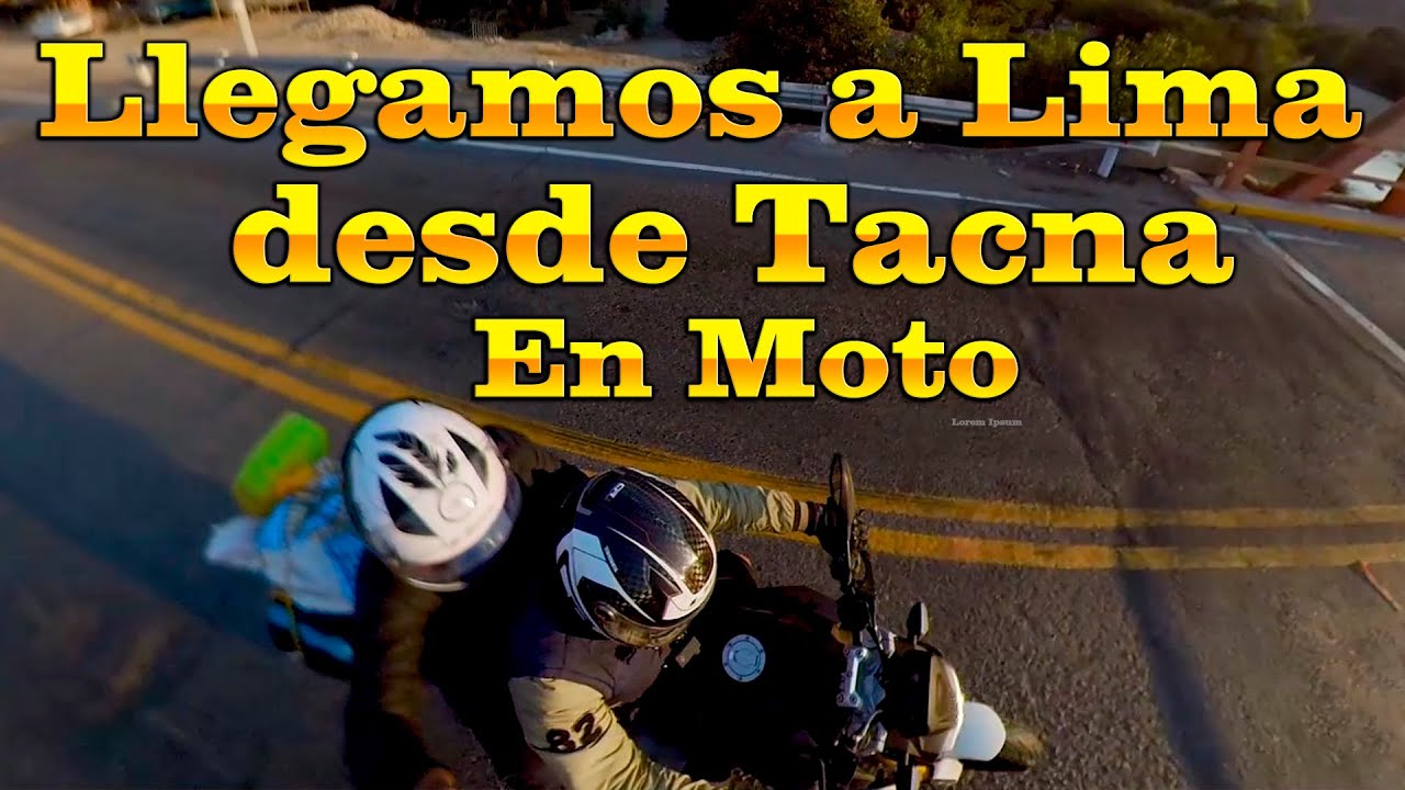 Llegamos a Lima desde Tacna en Moto, pasamos por Moquegua, Arequipa Ica Y finalmente lima