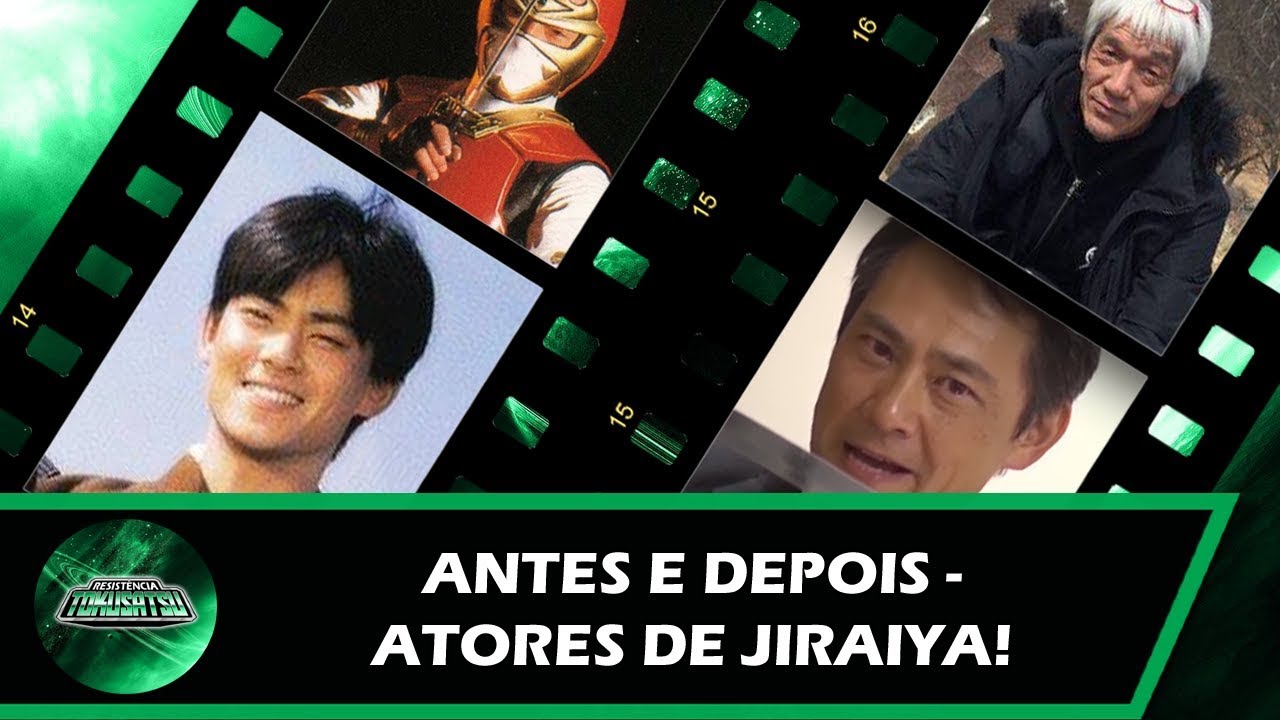 JIRAIYA: Elenco Antes & Depois