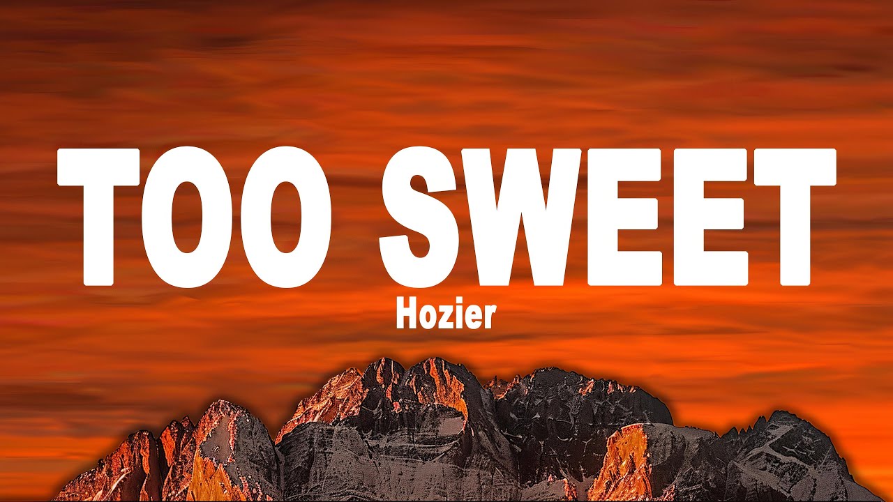 Hozier - Too Sweet (Lyrics)