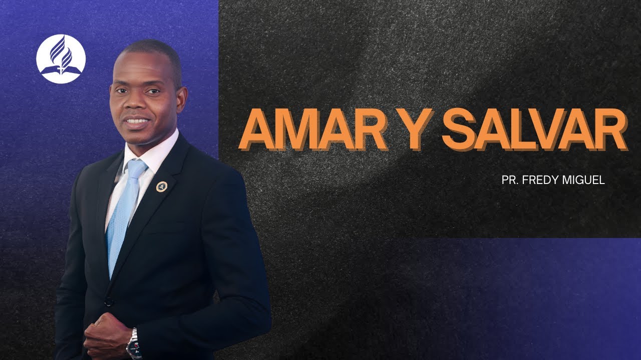 Amar y Salvar: El Desafío del Verdadero Amor a Dios | Pr. Fredy Miguel
