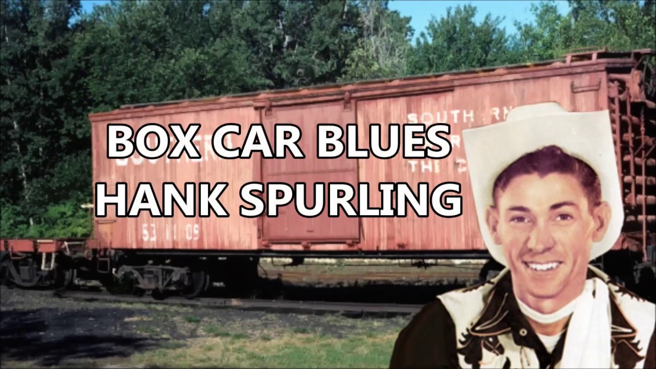 Box Car Blues Hank Spurling with Lyrics