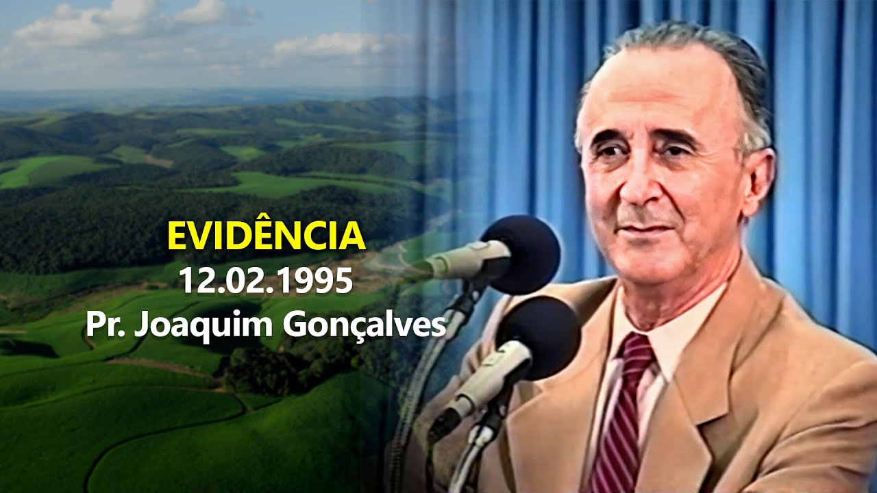 12.02.1995 - Evidência - Pr. Joaquim Gonçalves