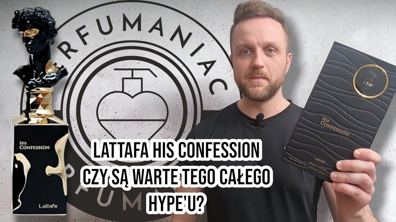 LATTAFA HIS CONFESSION - CZY TE PERFUMY WARTE SĄ TEGO CAŁEGO HYPE'U?