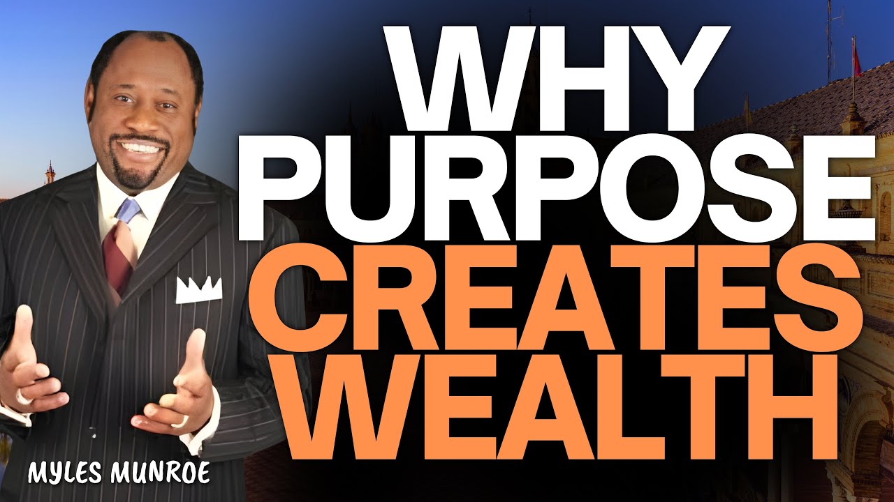 MYLES MUNROE: Why PURPOSE Creates WEALTH—The Proverbs 31 Blueprint for Kingdom Prosperity