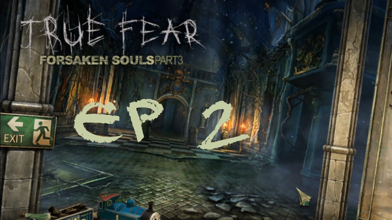 True Fear - Forsaken Souls - Ep2