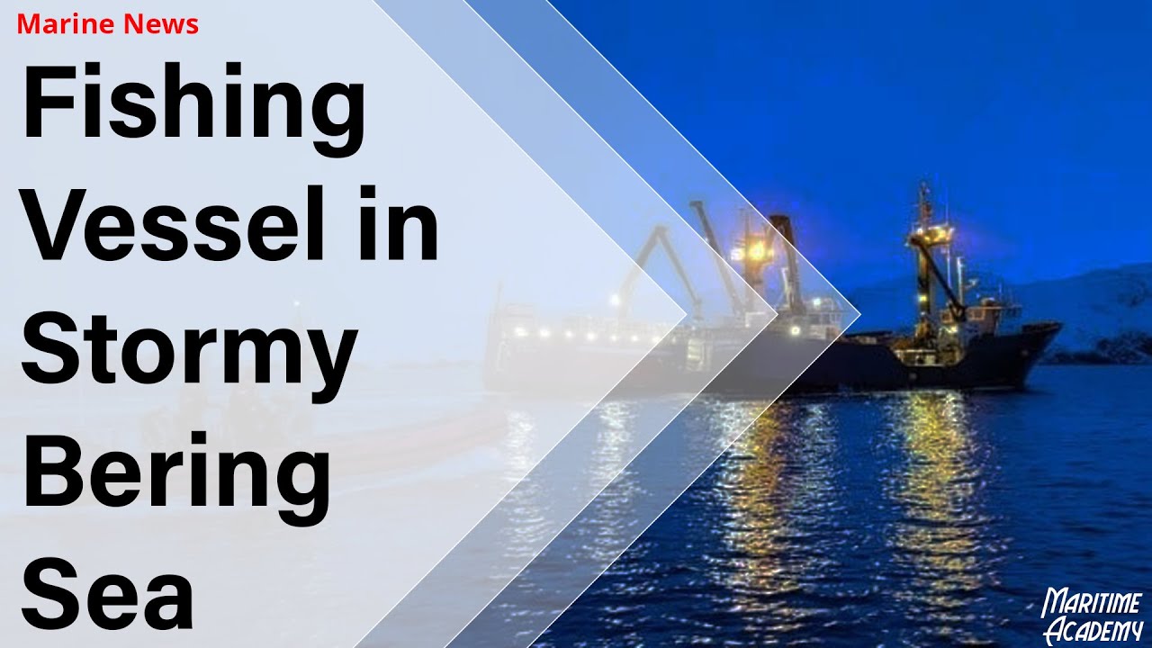 Fishing Vessel in Stormy Bering Sea - Short marine news