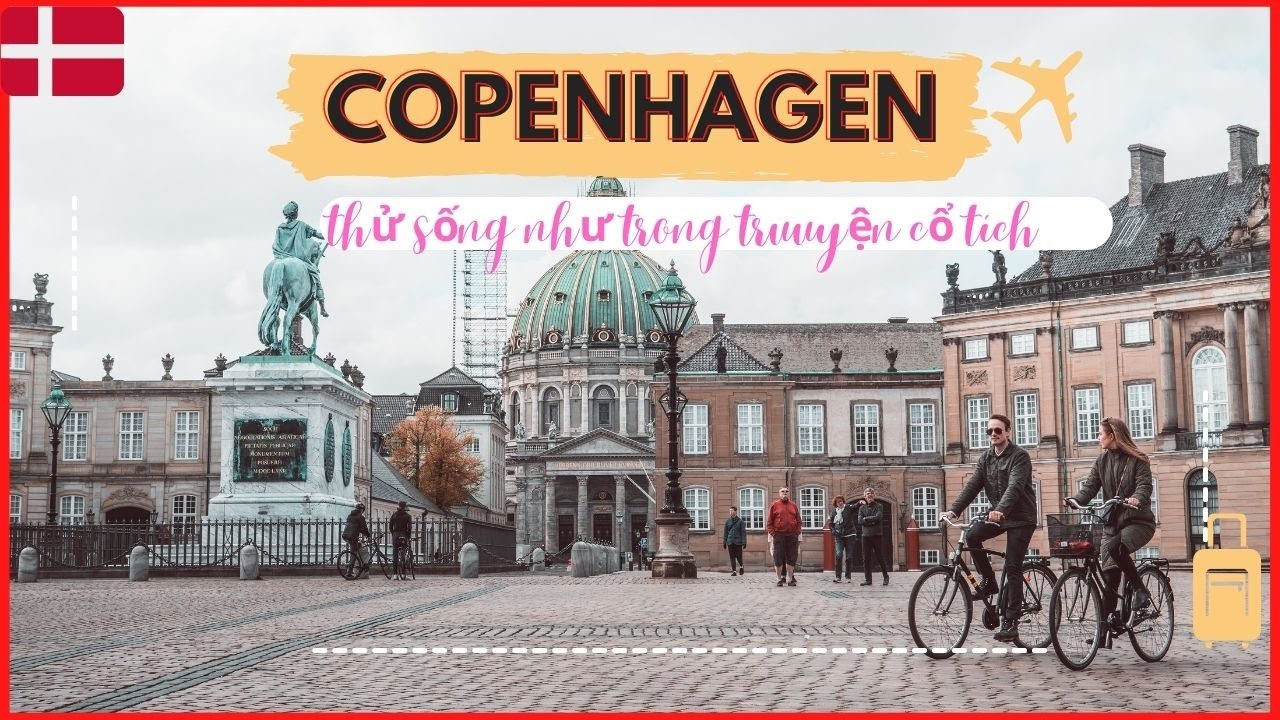 ĐAN MẠCH│THỦ ĐÔ COPENHAGEN: THỬ SỐNG NHƯ TRONG TRUYỆN CỔ TÍCH │Mia Nauy Travel Vlog
