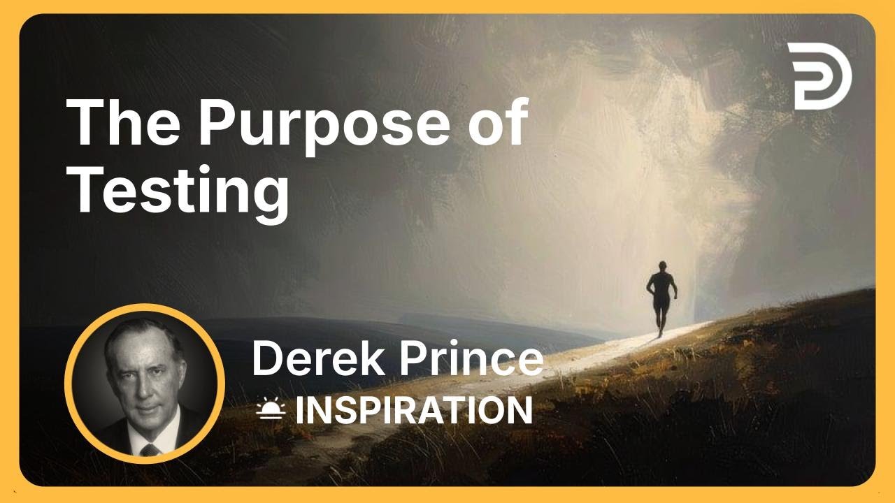 The Purpose of Testing | Derek Prince