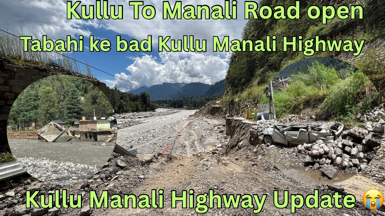 Kullu to Manali road Open || Kullu Manali Road Update|| flood ke baad Road Condition😭|| flash flood 