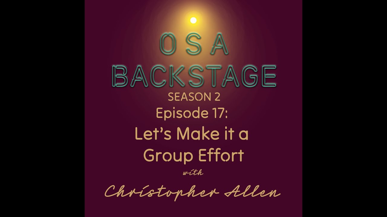 OSA Backstage: S2, Ep. 17: Let's Make this a Group Effort