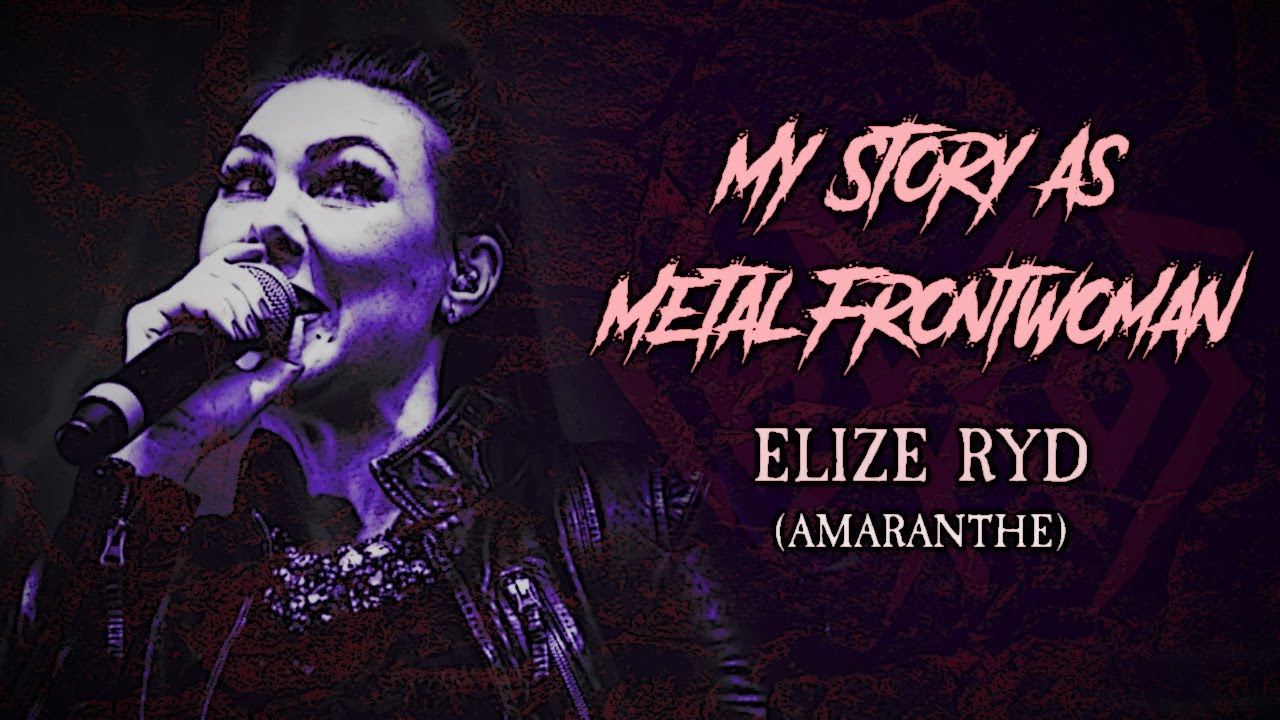 My Story As Metal Frontwoman: Elize Ryd (Amaranthe)