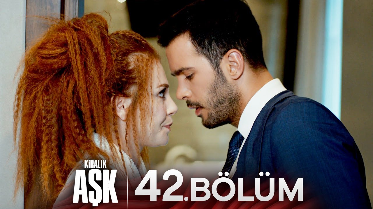 Kiralık Aşk 42. Bölüm