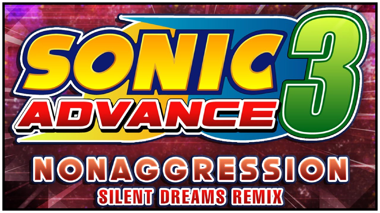 Sonic Advance 3 - Nonaggression | Silent Dreams Remix