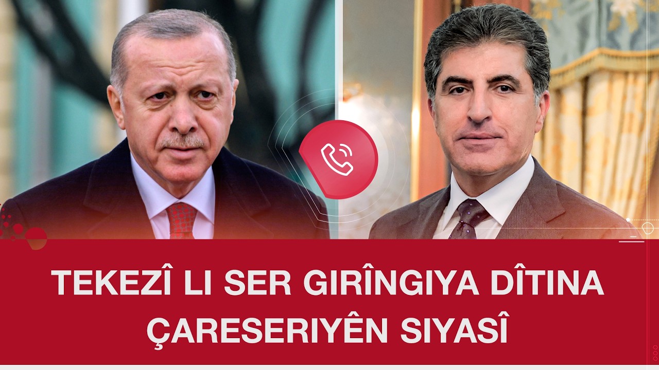 Nêçîrvan Barzanî û Erdogan dawîn pêşhateyên li deverê gotûbêj kirin