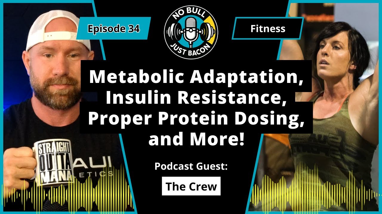 Ep. 34 - Metabolic Adaptation, Insulin Resistance, Proper Protein Dosing, and More!