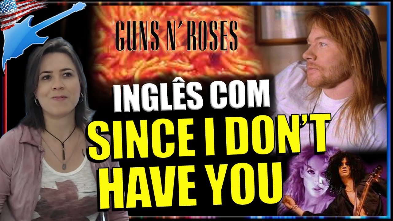 Aprenda inglês com SINCE I DON'T HAVE YOU - GUNS N' ROSES