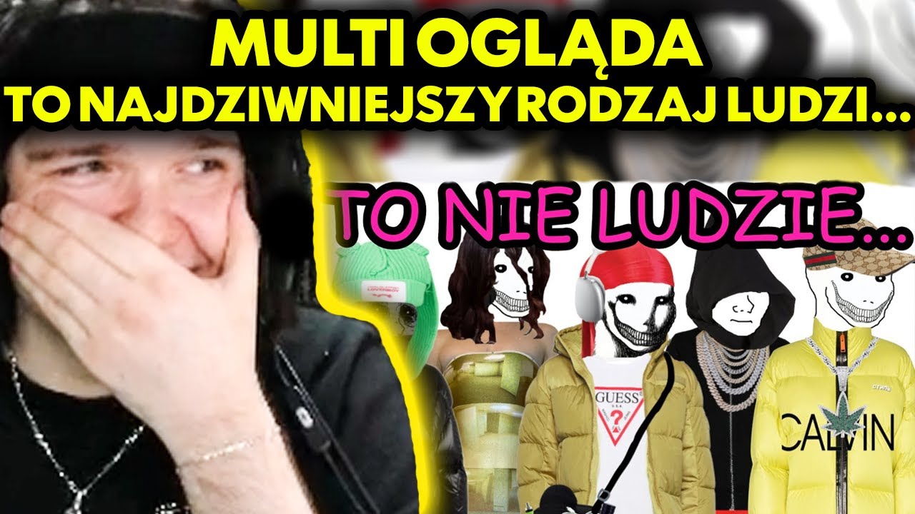 MULTI ogląda TO NAJDZIWNIEJSZY RODZAJ LUDZI...