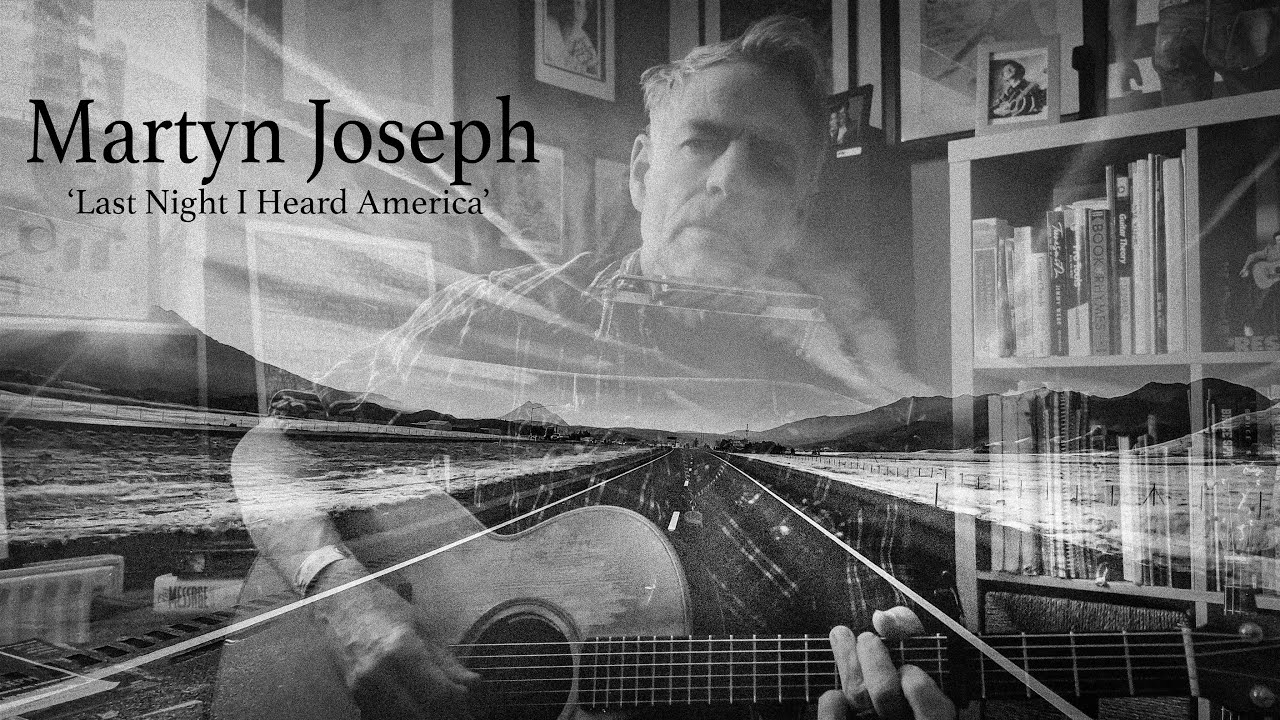 Martyn Joseph : Last night I Heard America (2025)