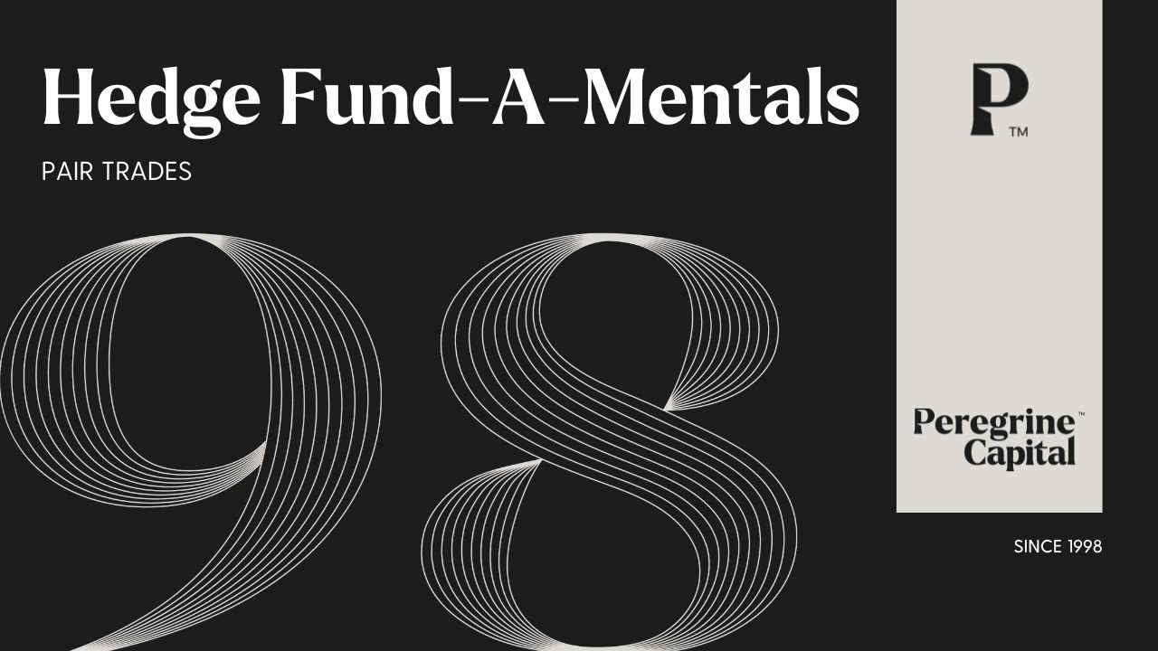 Peregrine Capital Hedge Fund-A-Mentals: Pair Trades