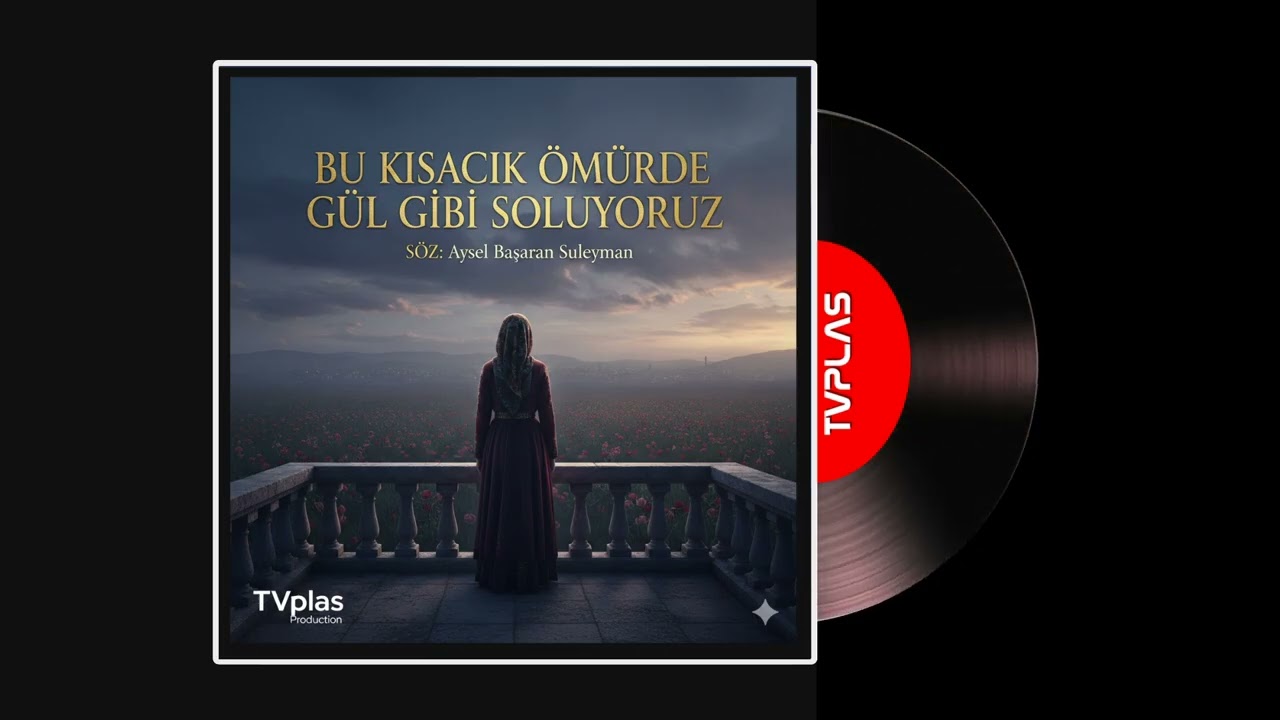 Bu Kısacık Ömürde (Gül Gibi Soluyoruz) - Modern Alaturka Ballad | TVplas Production