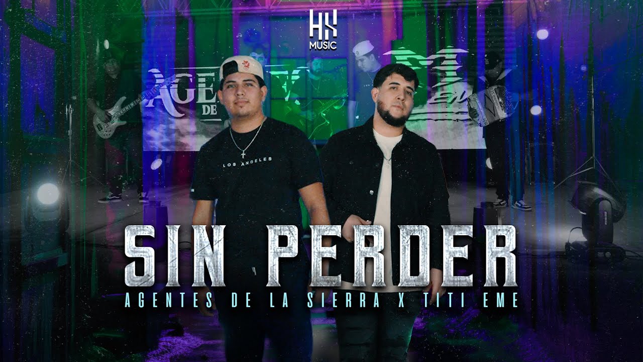 Sin Perder - Agentes de la Sierra Ft Titi Eme 2026 (VIDEO OFICIAL)