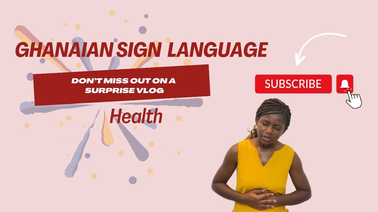 GHANAIAN SIGN LANGUAGE ~ HEALTH