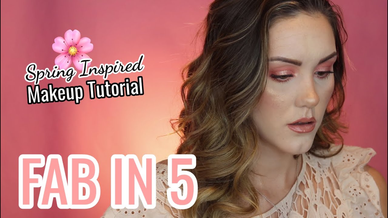 QUICK SPRING MAKEUP TUTORIAL | FAB IN 5